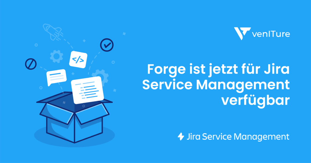 Atlassian verkündet die Verfügbarkeit von Forge für Jira Service Management